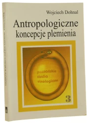 Antropologiczne koncepcje plemienia studium z historii antropologii brytyjskiej Wojciech Dohnal [Poznańskie Studia Etnologiczne / 2001]