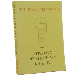 Witelona perspektywy Ks. IV przekł. z łac. Witold Wróblewski wstęp, oprac. przekł. i komentarz Lech Bieganowski, Andrzej Bielski, W. Wróblewski [Studia Copernicana / 1994]