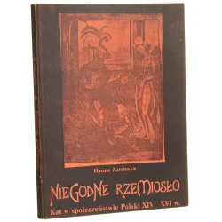 Niegodne rzemiosło Kat w społeczeństwie Polski XIV-XVI w. Zaremska Hanna [1986]