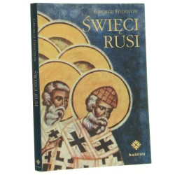 Święci Rusi (X-XVII w.) Gieorgij Fiedotow przetł. Henryk Paprocki [2002]
