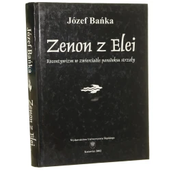 Zenon z Elei recentywizm w zwierciadle paradoksu strzały Józef Bańka [2002]