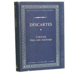 Człowiek Opis ciała ludzkiego Descartes Rene [Biblioteka Klasyków Filozofii / 1989]