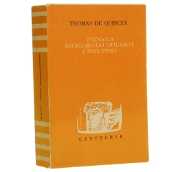 Wyznania angielskiego opiumisty i inne pisma Quincey Thomas de (Seria Sympozjon) (1980)