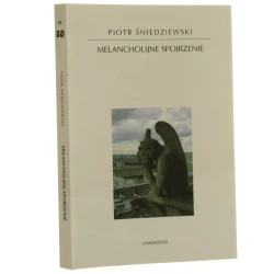 Melancholijne spojrzenie Piotr Śniedziewski [Horyzonty Nowoczesności / 2011]