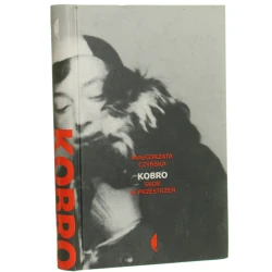 Kobro skok w przestrzeń Małgorzata Czyńska [Biografie / 2015]