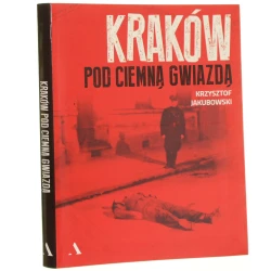 Kraków pod ciemną gwiazdą [Krzysztof Jakubowski] [2016]