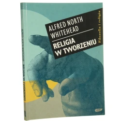 Religia w tworzeniu Alfred North Whitehead tł. Adam Szostkiewicz wprowadzenie Józef Życiński [1997]