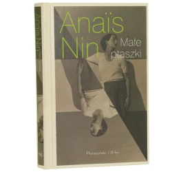 Małe ptaszki Anaïs Nin przeł. Mieczysław Dutkiewicz [2014]