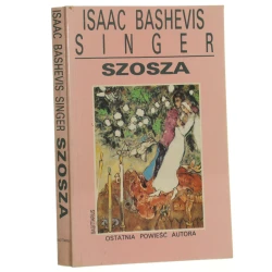 Szosza Ostatnia powieść autora Singer Isaac Bashevis [1991]