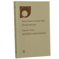 Życie Jezusa Hegel Georg Wilhelm Friedrich Mojżesz i monoteizm Freud Zygmunt [Nowy Sympozjon / 1995]