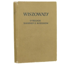 O religii zgodnej z rozumem Wiszowaty Andrzej [Biblioteka Klasyków Filozofii / 1960]
