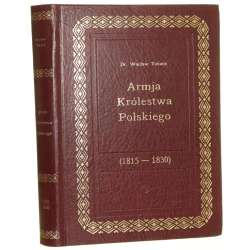 Armja Królestwa Polskiego (1815-1830) Tokarz Wacław [reprint / 1986]