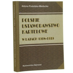 Polskie ustawodawstwo kartelowe w latach 1918-1939 Aldona Podolska-Meducka [2003]