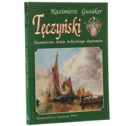 Tęczyński dramatyczne dzieje bałtyckiego dyplomaty Kazimierz Gutaker [1993]