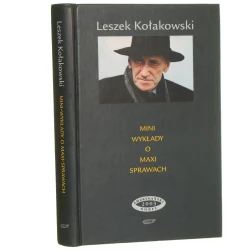 Mini wykłady o maxi sprawach Trzy serie Leszek Kołakowski [2007]