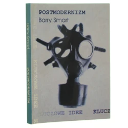 Postmodernizm Barry Smart przekł. Maciej Wasilewski [Kluczowe Idee / 1998]