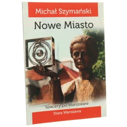 Spacery po Warszawie Spacer II Nowe Miasto Michał Szymański [2016]