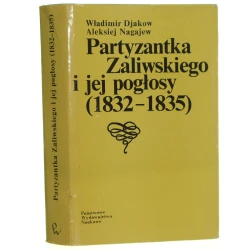 Partyzantka Zaliwskiego i jej pogłosy (1832-1835) Djakow Władimir, Nagajew Aleksiej (1979)