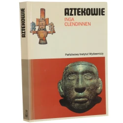 Aztekowie Próba interpretacji Clendinnen Inga [Rodowody Cywilizacji, Seria Ceramowska] (1996)