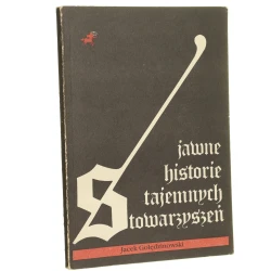Jawne historie tajemnych stowarzyszeń Jacek Golędzinowski [1990]