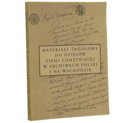 Materiały źródłowe do dziejów ziemi łomżyńskiej w archiwach Polski i na Wschodzie pod red. Doroty K. Rembiszewskiej i Hanny Krajewskiej [2014]