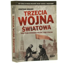 Trzecia wojna światowa Tajny plan wyrwania Polski z rąk Stalina Walker Jonathan (2014)