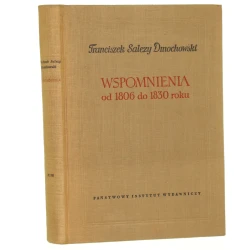 Wspomnienia od 1806 do 1830 roku F. S. Dmochowski [Biblioteka Pamiętników Polskich i Obcych / 1859]