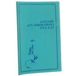 Poezje January Jan Sokołowski [autograf / 1997]