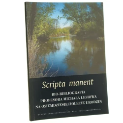 Scripta manent bio-bibliografia profesora Michała Łesiowa na osiemdziesięciolecie urodzin pod red. Marii Borciuch i Mateusza Jastrzębskiego [2009]