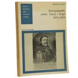 Rzeczpospolita wobec Turcji i Rosji 1674-1679 Studium z dziejów polskiej polityki zagranicznej Wójcik Zbigniew [1976]