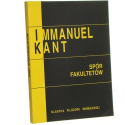 Spór Fakultetów wznowione pytanie czy rodzej ludzki stale zmierza ku temu co lepsze Immanuel Kant [2003]