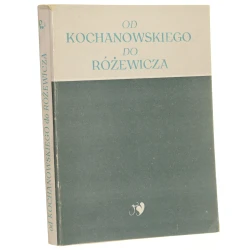 Od Kochanowskiego do Różewicza prace ofiarowane Arturowi Hutnikiewiczowi w siedemdziesiątą rocznicę urodzin red. Janusz Kryszak [1988]