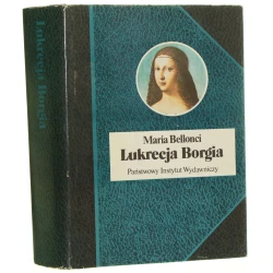 Lukrecja Borgia jej życie i czasy Maria Bellonci [Biografie Sławnych Ludzi / 1988]
