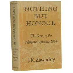 Nothing but Honour The Story of the Warsaw Uprising J. K. Zawodny [1978]