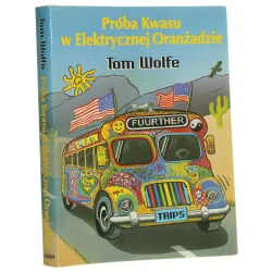 Próba Kwasu w Elektrycznej Oranżadzie Tom Wolfe [1995]