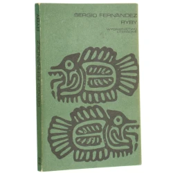 Ryby Sergio Fernández przeł. [z hisz.] Andrzej Nowak [posł. Adam Komorowski] [Proza Iberoamerykańska / 1986]