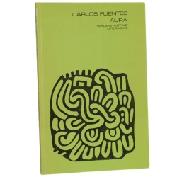 Aura Carlos Fuentes przeł. Kalina Wojciechowska posł. Grażyna Grudzińska [Proza Iberoamerykańska / 1974]