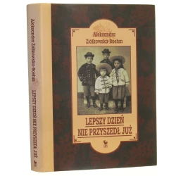 Lepszy dzień nie przyszedł już Ziółkowska-Bohem Aleksandra [autograf / 2012]  