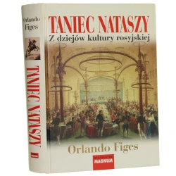 Taniec Nataszy Z dziejów kultury rosyjskiej Figes Orlando﻿ [2007]