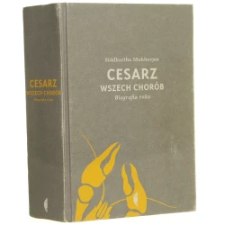 Cesarz wszech chorób biografia raka Siddhartha Mukherjee [2013]