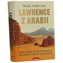 Lawrence z Arabii Wojna, zdrada, szaleństwo mocarstw, jak powstał dzisiejszy Bliski Wschód Anderson Scott (2014)