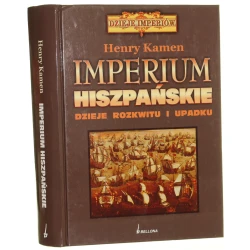 Imperium hiszpańskie Dzieje rozkwitu i upadku Kamen Henry (Dzieje Imperiów) (2008)