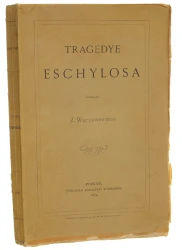Tragedye Eschylosa przekł. Z. Węclewskiego [Tragicy Greccy / 1873]