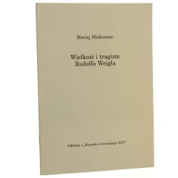 Wielkość i tragizm Rudolfa Weigla Maciej Miśkowiec [2017]