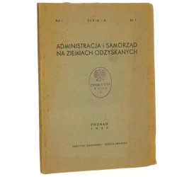 Administracja i Samorząd na Ziemiach Odzyskanych Seria A Nr 1 [Praca zbiorowa] [1946]
