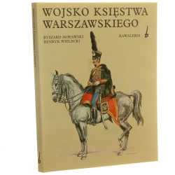 Wojsko Księstwa Warszawskiego Kawaleria Morawski Ryszard, Wielecki Henryk [1994]