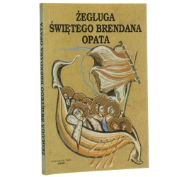 Żegluga świętego Brendana opata (Navigatio sancti Brendani abbatis) przekł. [z łac.] Ignacy Lewandowski oprac., wstęp, komentarz, bibliogr. Jerzy Strzelczyk [1992]