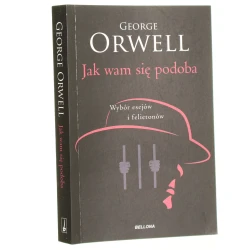 Jak wam się podoba wybór esejów i felietonów George Orwell przekład Bartłomiej Zborski [2023]