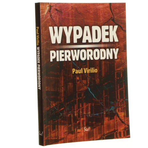 Wypadek pierworodny Paul Virilio [2007]