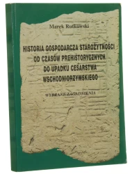 Historia gospodarcza starożytności od czasów prehistorycznych do upadku Cesarstwa Wschodniorzymskiego wybrane zagadnienia Marek Rutkowski [1999]